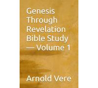 Genesis Through Revelation Bible Study - Volume 1