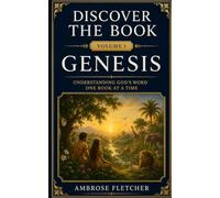 Genesis: Understanding God’s Word One Book at a Time (Discover the Book)