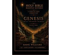 Genesis Volume Three: The Abraham Cycle - A KJV Right Division Commentary on Chapters 12-25 (The Holy Bible Rightly Divided)