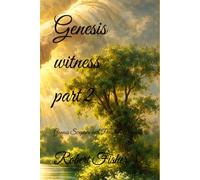 Genesis witness part 2: Genesis Scripture with Parallel Witnesses: 1