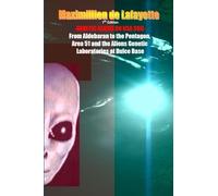 GENETIC ALIENS.From Aldebaran to the Pentagon, Area 51 and Aliens Genetic Laboratories at Dulce Base