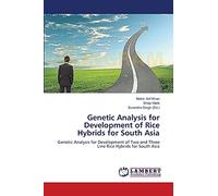 Genetic Analysis for Development of Rice Hybrids for South Asia: Genetic Analysis for Development of Two and Three Line Rice Hybrids for South Asia
