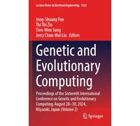 Genetic and Evolutionary Computing: Proceedings of the Sixteenth International Conference on Genetic and Evolutionary Computing, August 28-30, 2024, ... Notes in Electrical Engineering, 1322)