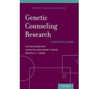 Genetic Counseling Research: A Practical Guide (Genetic Counseling In Practice)