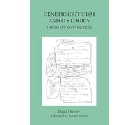 Genetic Criticism and its Logics: The Draft and the Text
