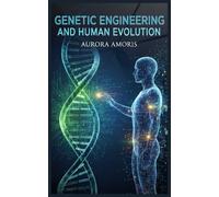 Genetic Engineering and Human Evolution: 5 (Scientific Imagination and Inventions)