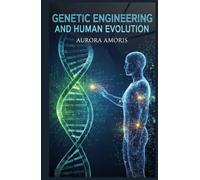 Genetic Engineering and Human Evolution (Scientific Imagination and Inventions)