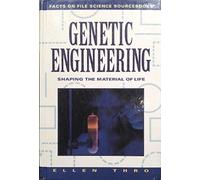 Genetic Engineering: Shaping the Material of Life (Facts on File Science Sourcebooks)
