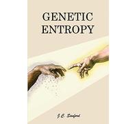 Genetic Entropy & the Mystery of the Genome