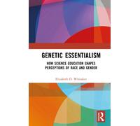 Genetic Essentialism : How Science Education Shapes Perceptions of Race and Gender