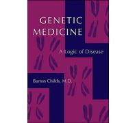 Genetic Medicine : A Logic of Disease