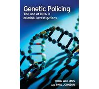Genetic Policing: The Uses of DNA in Police Investigations – Routledge