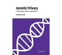 Genetic Privacy: A Challenge to Medico-Legal Norms