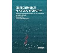 Genetic Resources as Natural Information: Implications for the Convention on Biological Diversity and Nagoya Protocol (Routledge Studies in Law and Sustainable Development)