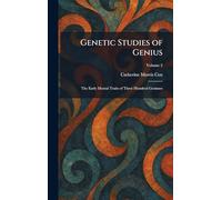 Genetic Studies of Genius: The Early Mental Traits of Three Hundred Geniuses