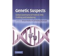 Genetic Suspects: Global Governance of Forensic DNA Profiling and Databasing