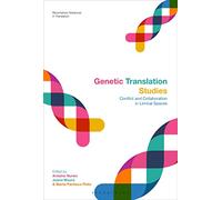 Genetic Translation Studies: Conflict and Collaboration in Liminal Spaces (Bloomsbury Advances in Translation)