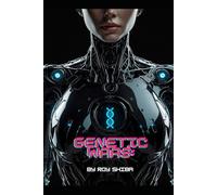 Genetic Wars: DNA hacked. Humanity remade. One hybrid stands between survival and extinction in the war against aliens.: 1