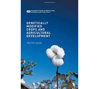 Genetically Modified Crops and Agricultural Development (Palgrave Studies in Agricultural Economics and Food Policy)
