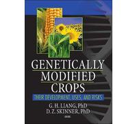 Genetically Modified Crops : Their Development, Uses, and Risks