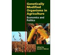 Genetically Modified Organisms in Agriculture: Economics and Politics