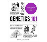 Genetics 101: From Chromosomes and the Double Helix to Cloning and DNA Tests, Everything You Need to Know about Genes (Adams 101 Series)