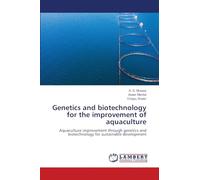 Genetics and biotechnology for the improvement of aquaculture: Aquaculture improvement through genetics and biotechnology for sustainable development