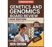 GENETICS AND GENOMICS BOARD REVIEW 2026 Edition: Intensive prep featuring 504+ board-style questions covering genetics, genomics, and core clinical concepts