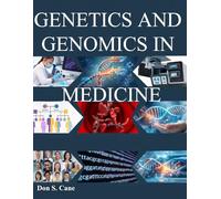 GENETICS AND GENOMICS IN MEDICINE: Mastering the Molecular Revolution to Advance Targeted Therapy and Individualized Patient Management