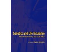 Genetics and Life Insurance - Medical Underwriting and Social Policy (Basic Bioethics)
