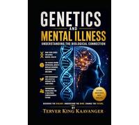 Genetics and Mental Illness: Understanding the Biological Connection