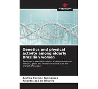 Genetics and physical activity among elderly Brazilian women: Responses to exercise in relation to polymorphisms in the IGF-2 genes and variation in muscle mass and strength phenotypes