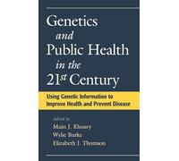 Genetics and Public Health in the 21st Century: Using Genetic Information to Improve Health and Prevent Disease: 40 (Oxford Monographs on Medical Genetics)