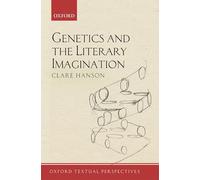Genetics and the Literary Imagination (Oxford Textual Perspectives)