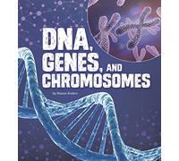 Genetics: DNA, Genes, and Chromosomes