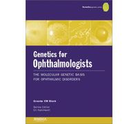 Genetics for Ophthalmologists: The Molecular Genetic Basis of Ophthalmic Disorders: v.10 (REMEDICA Genetics S.)
