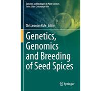 Genetics, Genomics and Breeding of Seed Spices (Concepts and Strategies in Plant Sciences)