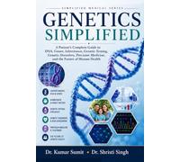 Genetics Simplified: A Patient's Complete Guide to DNA, Genes, Inheritance, Genetic Testing, Genetic Disorders, Precision Medicine, and the Future of Human Health (Doctor Clinical Series)