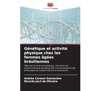 Génétique et activité physique chez les femmes âgées brésiliennes: Réponses à l'exercice physique : lien entre les polymorphismes des gènes IGF-2 et ... phénotypes de masse et de force musculaires