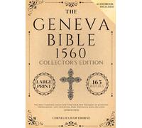 Geneva Bible 1560 Collector's Edition: The Most Complete Collection with Old & New Testament in Authentic Orthography | Lost Apocrypha, Rare Writings & Audio Included (Annotated)