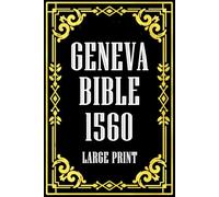 Geneva Bible 1560 with Apocrypha Ed. Large Print in English : legacy of Protestant Reformers with Old Testament, New Testament AND Biblical apocrypha