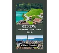 GENEVA CHRISTMAS TRAVEL 2025: A Festive Journey Through Lights, Markets, and Swiss Winter Magic