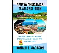 Geneva Christmas Travel Guide 2025: Festive Markets, Winter Events, Lakeside Magic and Holiday Tips