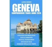 GENEVA COMPREHENSIVE TRAVEL GUIDE 2026