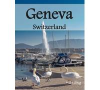 Geneva, Switzerland: A Luxury Coffee Table Book of Iconic Landmarks