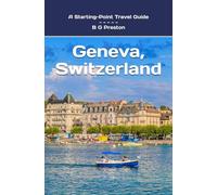 Geneva, Switzerland: Including Lausanne and the Lake Geneva Area: 7 (Starting-Point Travel Guides)