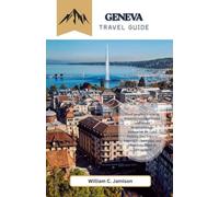 Geneva Trave Guide 2026: Budget Itineraries for Lake Geneva, Day Trips to Annecy & Chamonix, and Chocolate Tours in Switzerland