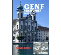 GENF REISEFÜHRER 2025/2026: Das Herz der Weltstadt der Schweiz