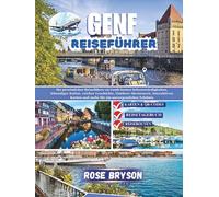 GENF REISEFÜHRER 2026: Ihr persönlicher Reiseführer zu Genfs besten Attraktionen, lebendiger Kultur, Outdoor-Abenteuern, interaktiven Karten und mehr ... los destinos más extraordinarios del mundo:)