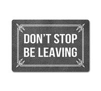 GengDuCJ Funny Welcome Doormat Novelty Gift Indoor Entrance Way Decor Doormats Don't Stop Be Leaving 15.9"(W) X 23.7"(L) Personalized Anti-Slip Rubber Back House Warming Gift Mat for Outdoor Decor
